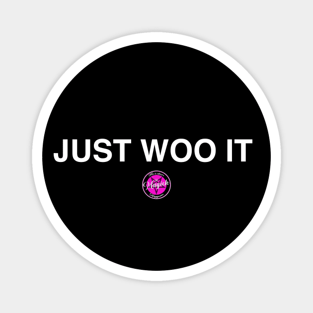 Just Woo It. Magnet by MagickHappens